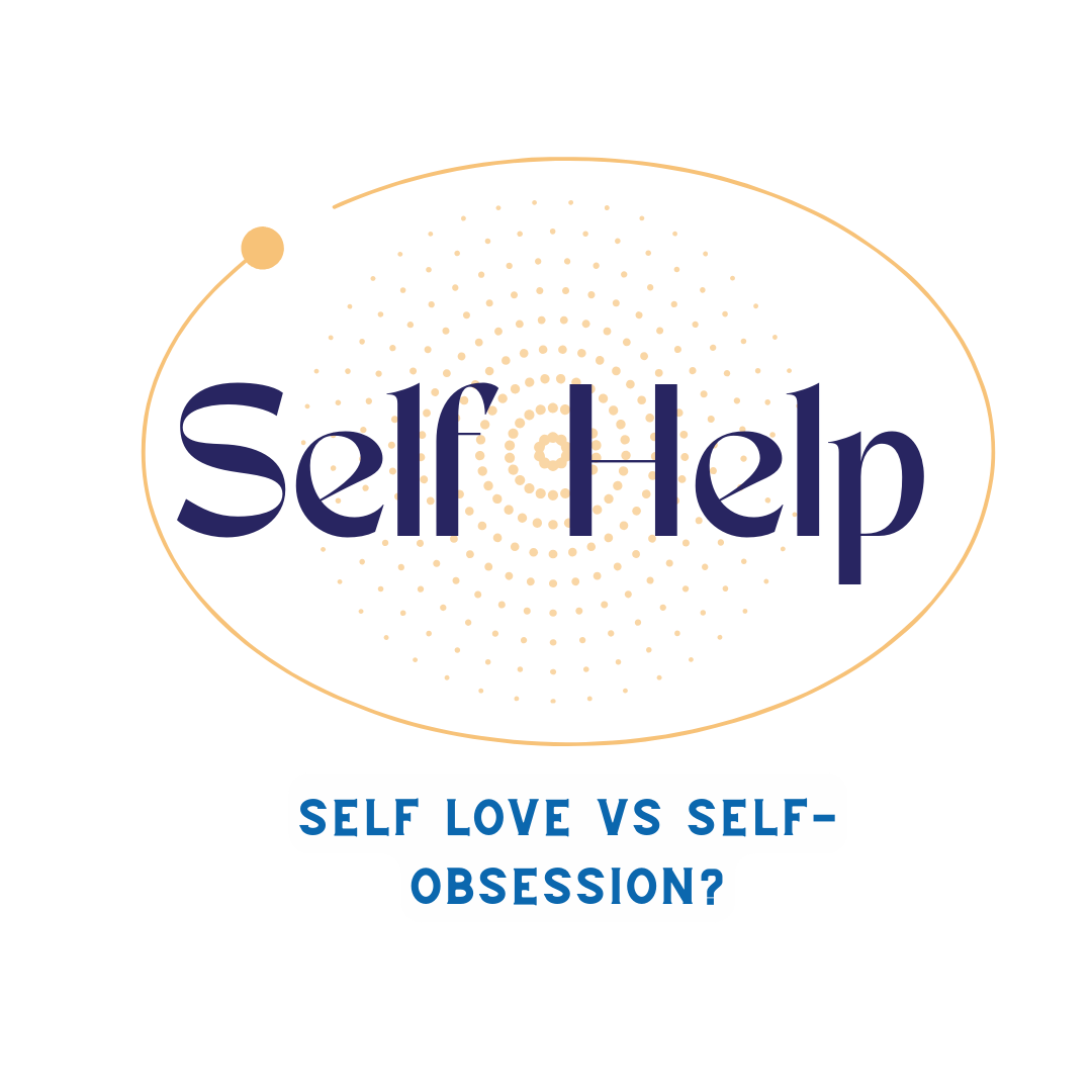 Self Love Vs Self-Obsession?